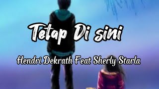 Tetap Di Sini _Hendri Dekrath feat Sherly starla_(Lirik Lagu)