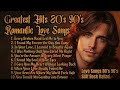 80's 90's Love Ballad Greatest Hits | Soft Rock Ballads 80's 90's 💖 Love Songs 80's 90's