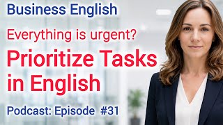 Prioritize Tasks in English and Boost Your Career | Business English Learning 