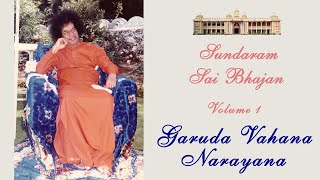 Garuda Vahana Narayana | Sundaram Sai Bhajan | Volume 1 | Sundaram Bhajan Group