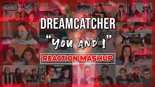 Dreamcatcher(드림캐쳐)_'YOU AND I' MV - Reaction Mashup