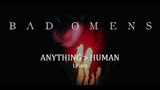 BAD OMENS - ANYTHING ＞ HUMAN (Lyrics)