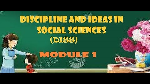 Q1 DISS  (Module 1) DISCIPLINE AND IDEAS IN SOCIAL SCIENCES