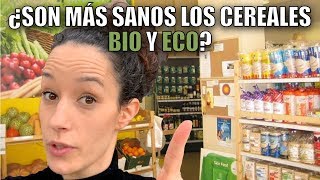 Cereales ECO y BIO ¿Son mejores?