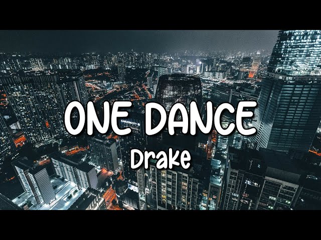 Drake - One Dance (Lyrics) ft. Wizkid & Kyla class=
