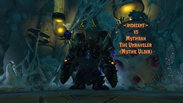 indecent vs Mythrax the Unraveler (Mythic Uldir)