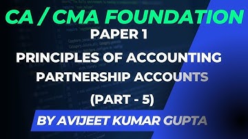 CA/CMA Foundation | Lecture 52 | Partnership Accounts (Part-5) | Avijeet Kumar Gupta