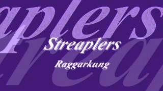 Video thumbnail of "Streaplers - Raggarkung"