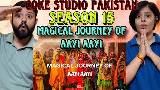 Indian Reaction Coke Studio Pakistan | Season 15 | Magical Journey Of Aayi Aayi |