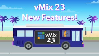 vMix 23 Feature Overview