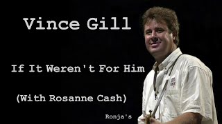 Vince Gill ~ &quot;If It Weren&#39;t For Him&quot; (With Rosanne Cash)