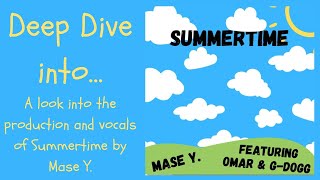 Deep Dive into Summertime (Production and vocal breakdown w/ Mase Y.)