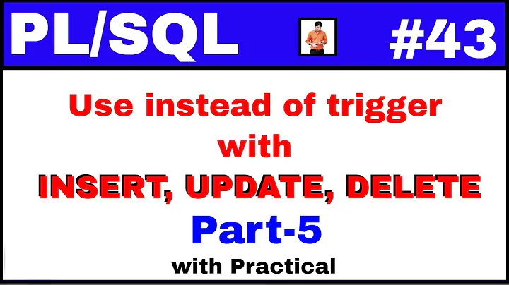 PL/SQL Tutorial #43: Actual Use of instead of trigger with INSERT, UPDATE, DELETE Part-5