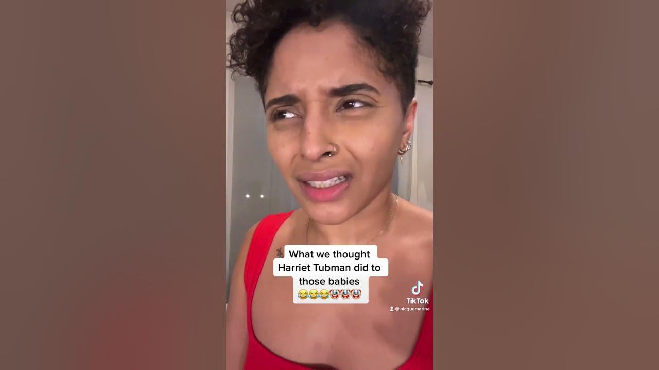What we thought Harriet Tubman did to those babies - Nicque Marina TikTok