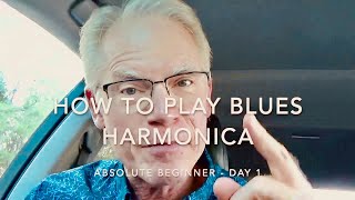 Video thumbnail of "How To Play Blues Harmonica – Absolute Beginner | Day 1"