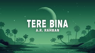 Ar Rahman - Tere Bina Lyrics Ft Chinmayi Murtuza Khan