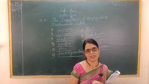 Std 2nd Evs Ch - 5 "The Importance of keeping sharp Instruments safely"