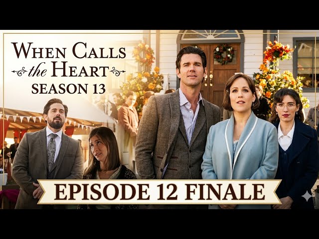 When Calls the Heart Season 13 Episode 12 Finale Trailer | Hope Valley's  Big Decision! - YouTube