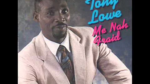 Me Nah Fraid | Tony Lowe