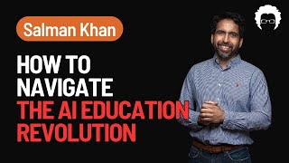 The Ultimate Guide to Understanding AI's Impact on Education and Overcoming Fears. | Salman Khan