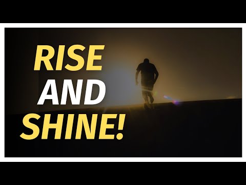 Rise and Shine!