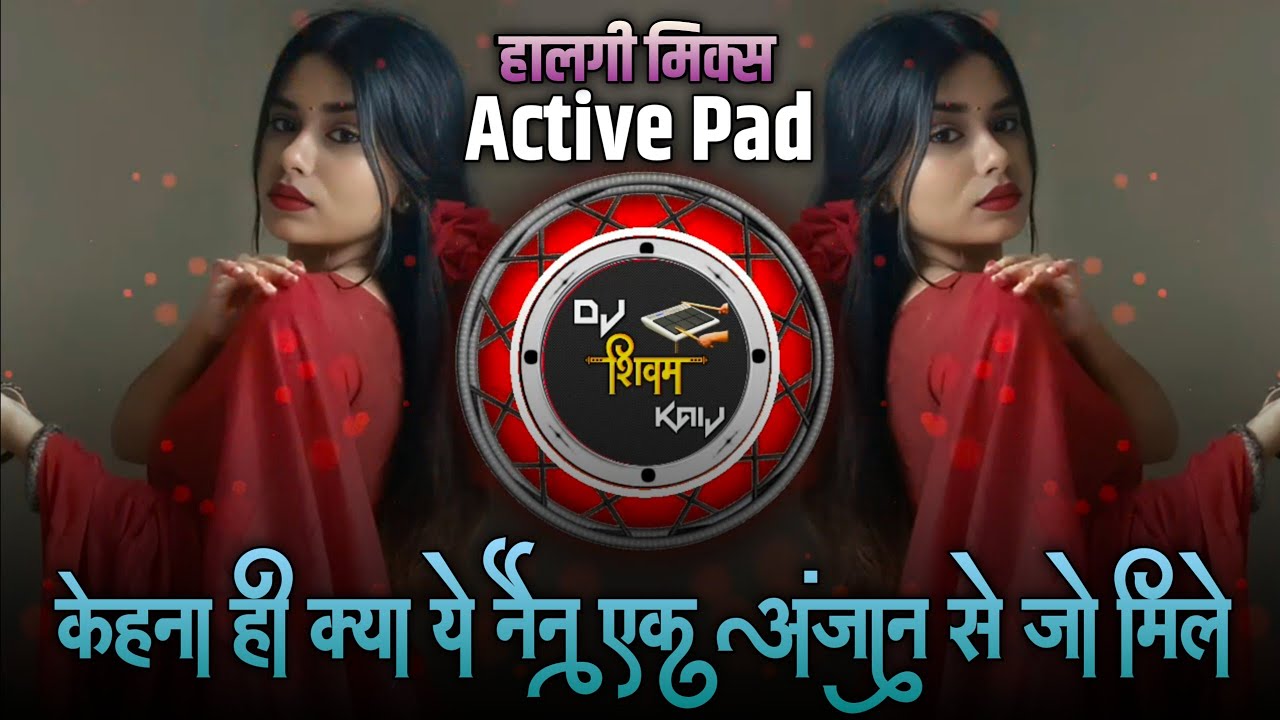 Kehna Hi Kya Dj Song Active Pad Gavthi Halgi Mix Dj Song Dj Shivaam