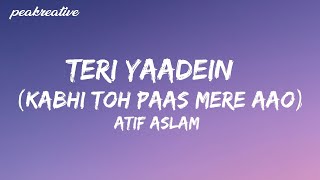 TERI YAADEIN - ATIF ASLAM (Kabhi Toh Paas Mere Aao) (Lyrics) Resimi