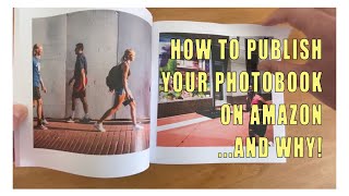 How to Publish Your PhotoBook on Amazon for FREE! Why every photographer should have a book - Part 1