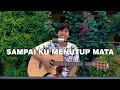 Download Lagu Sampai Ku Menutup Mata - Acha Septriasa (Cover)