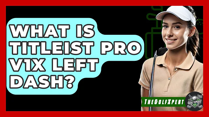 What Is Titleist Pro V1x Left Dash? - The Golf Xpert
