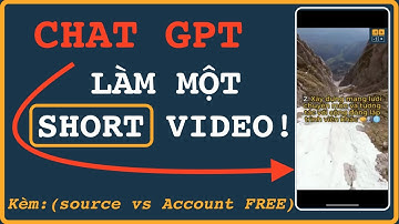 Share Source: Sử dụng CHAT GPT 3.5 tự động làm SHORT VIDEO  (tiktok, youtube) |  Kèm account FREE