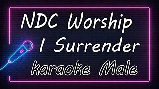 I Surrender – NDC Worship - Male ( KARAOKE HQ Audio )