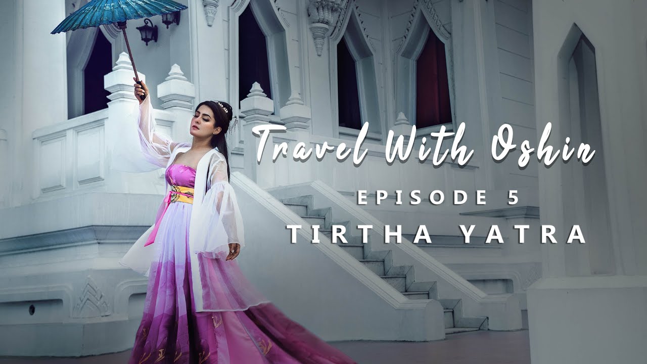 TIRTHA YATRA for the Young Generation? |Travel With Oshin| Episode 5
