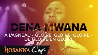 À l'agneau - Gloire, gloire, gloire - De gloire en gloire - Hosanna clips - Dena Mwana