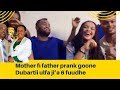 Prank Ajaa Ibaa Harmee Fi Abbaa Kiyya Goone Ittiin Bohaaraa 