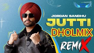 Jutti Jordan Sandhu Dhol Remix Punjabi Song from DJ Fly Music