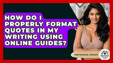 How Do I Properly Format Quotes In My Writing Using Online Guides? - High School Toolkit