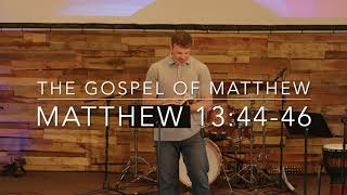 Matthew 13:44-46 | Parables of the Hidden Treasure and the Great Pearl | Pastor Josh Major