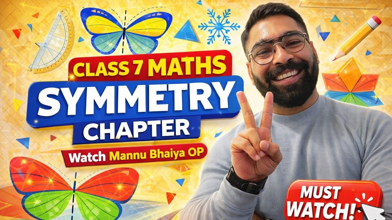 Symmetry Class 7 Maths | Lines of Symmetry Explained | NCERT Chapter Explanation by Mannu Bhaiya