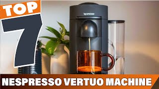 7 Nespresso Vertuo Machines That Will Change Your Coffee Game in 2024