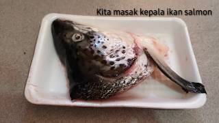 Uji praktek masak Kepala Ikan Salmon  ( Daily Vlog )