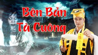 Truyện Ma BÊN BẢN TÀ CUÔNG | Chuyện Ma Có Thật Hay Nhất | Tâm Linh Truyen Ma Kinh Di