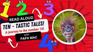 TEN  TASTIC TALES! A Journey to the Number TEN. Read Aloud with Papa Mac.final