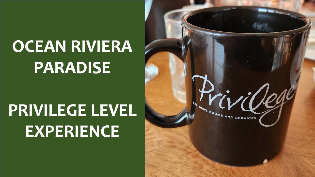 OCEAN RIVIERA PARADISE Privilege Level Experience