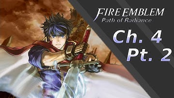FIRE EMBLEM: PATH OF RADIANCE |  CLOSE CALLS (Chapter 4, Part 2)