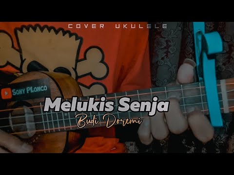 MELUKIS SENJA - BUDI DOREMI Cover Ukulele senar 4 By Sony PLonco
