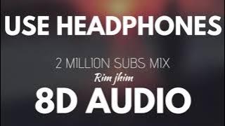 Mix-Rim Jhim (8D) Use Headphone 🎧khan saab / pav dharia/ 8D music …