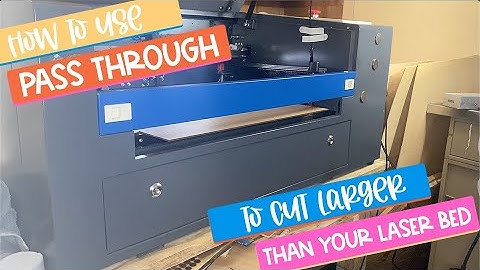 Using Lightburn And Your Laser Cutter Pass Through To Cut Larger Then The Bed.