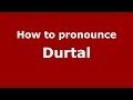 How to pronounce Durtal (French/France) - PronounceNames.com