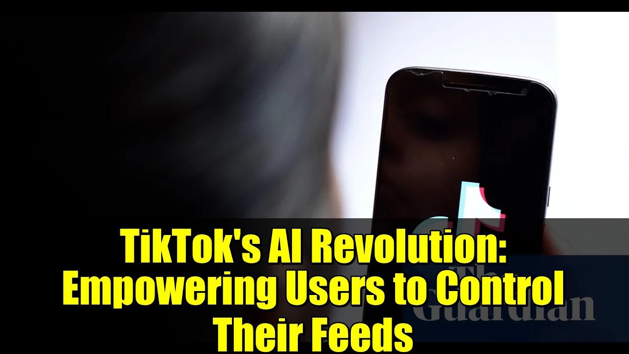 TikTok's AI Revolution: Empowering Users to Control Their Feeds